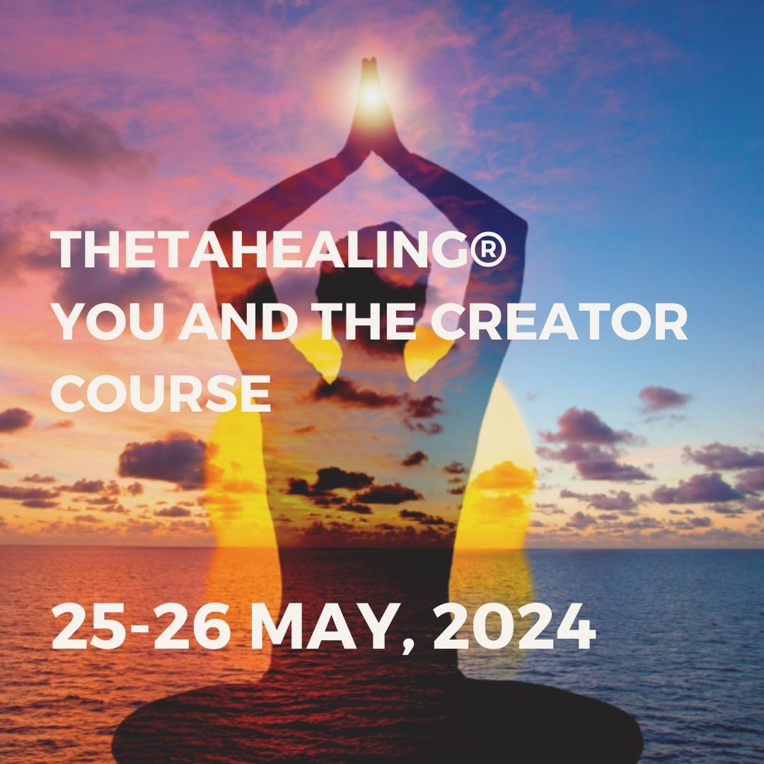 THETAHEALING® YOU AND THE CREATOR COURSE | 25-26 MAY, 2024