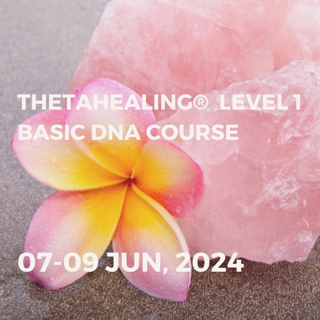 THETAHEALING® BASIC DNA COURSE | 07-09 JUN, 2024