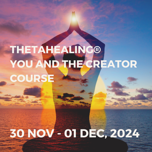 THETAHEALING® YOU AND THE CREATOR COURSE | 30 NOV -01 DEC, 2024