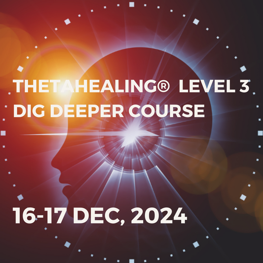 THETAHEALING® DIG DEEPER COURSE 16-17 DEC, 2024