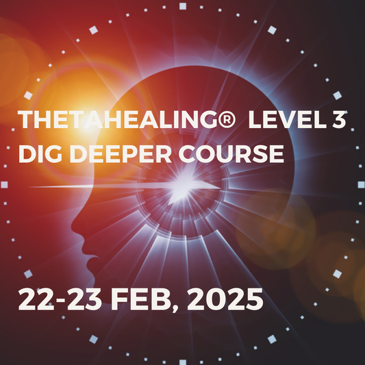 THETAHEALING® DIG DEEPER COURSE 22-23 FEB, 2025