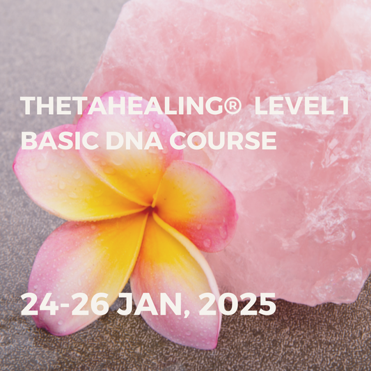 THETAHEALING® BASIC DNA COURSE | 24-26 JAN, 2025