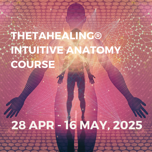 THETAHEALING INTUITIVE ANATOMY COURSE | 28 APR - 16 MAY, 2025 MON-FRI