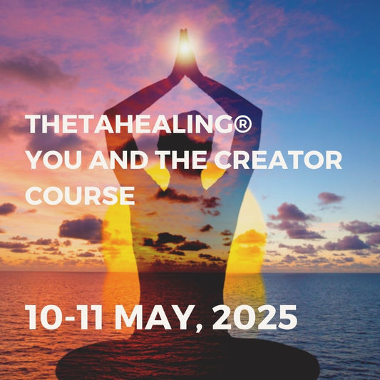 THETAHEALING YOU AND THE CREATOR COURSE | 10-11 MAY, 2025