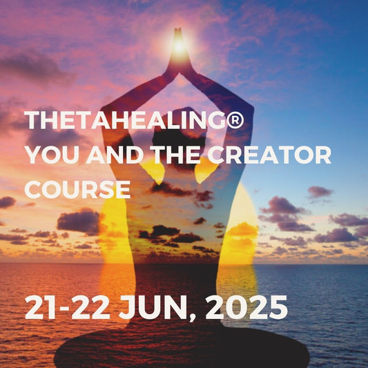 THETAHEALING YOU AND THE CREATOR COURSE | 21-22 JUN, 2025