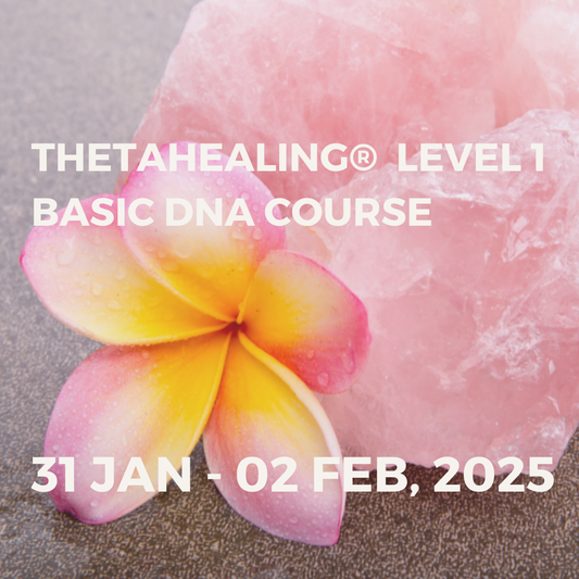 THETAHEALING® BASIC DNA COURSE | 31 JAN - 02 FEB, 2025