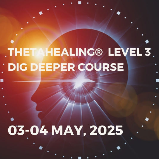 THETAHEALING DIG DEEPER COURSE 03-04 MAY, 2025